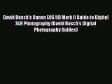 [PDF Download] David Busch's Canon EOS 5D Mark II Guide to Digital SLR Photography (David Busch's