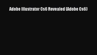 [PDF Download] Adobe Illustrator Cs6 Revealed (Adobe Cs6) [Read] Online
