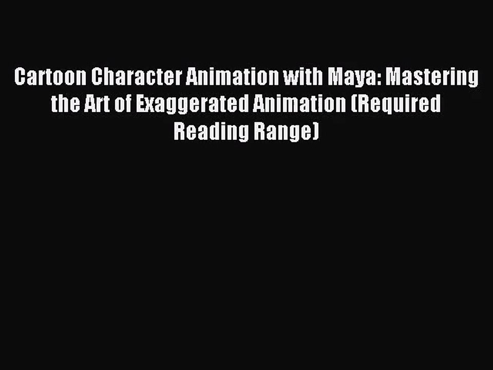 [PDF Download] Cartoon Character Animation with Maya: Mastering the Art of Exaggerated Animation