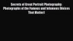 [PDF Download] Secrets of Great Portrait Photography: Photographs of the Famous and Infamous