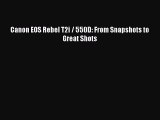 [PDF Download] Canon EOS Rebel T2i / 550D: From Snapshots to Great Shots [Download] Online