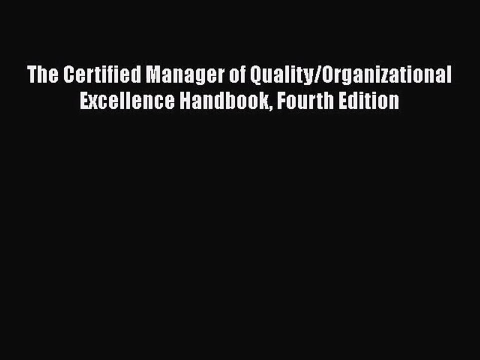 [PDF Download] The Certified Manager of Quality/Organizational Excellence Handbook Fourth Edition