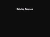 PDF Download Building Seagram Read Full Ebook