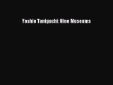 PDF Download Yoshio Taniguchi: Nine Museums Read Full Ebook