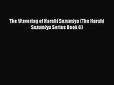 [PDF Download] The Wavering of Haruhi Suzumiya (The Haruhi Suzumiya Series Book 6) [PDF] Online