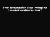 [PDF Download] Noah's Sweetheart (Mills & Boon Love Inspired) (Lancaster County Weddings Book