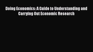[PDF Download] Doing Economics: A Guide to Understanding and Carrying Out Economic Research