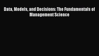[PDF Download] Data Models and Decisions: The Fundamentals of Management Science [PDF] Full
