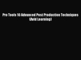 [PDF Download] Pro Tools 10 Advanced Post Production Techniques (Avid Learning) [Download]