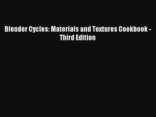 [PDF Download] Blender Cycles: Materials and Textures Cookbook - Third Edition [PDF] Online