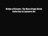 PDF Download Bridge of Dreams : The Mary Griggs Burke Collection of Japanese Art PDF Full Ebook