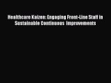 [PDF Download] Healthcare Kaizen: Engaging Front-Line Staff in Sustainable Continuous  Improvements