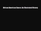 [PDF Download] African American Dance: An Illustrated History [Download] Full Ebook