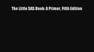 [PDF Download] The Little SAS Book: A Primer Fifth Edition [Read] Full Ebook