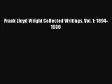 PDF Download Frank Lloyd Wright Collected Writings Vol. 1: 1894-1930 Download Full Ebook