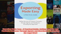 Exporting Made Easy  A Practical Guide Selling Services and Products Overseas Through