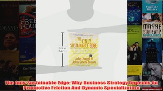 The Only Sustainable Edge Why Business Strategy Depends On Productive Friction And