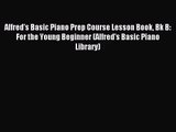[PDF Download] Alfred's Basic Piano Prep Course Lesson Book Bk B: For the Young Beginner (Alfred's
