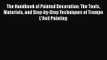 PDF Download The Handbook of Painted Decoration: The Tools Materials and Step-by-Step Techniques