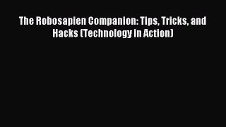 [PDF Download] The Robosapien Companion: Tips Tricks and Hacks (Technology in Action) [PDF]