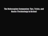[PDF Download] The Robosapien Companion: Tips Tricks and Hacks (Technology in Action) [PDF]