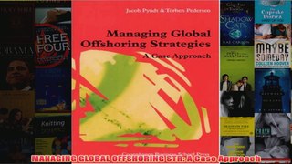 MANAGING GLOBAL OFFSHORING STR A Case Approach