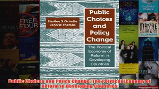 Public Choices and Policy Change The Political Economy of Reform in Developing Countries
