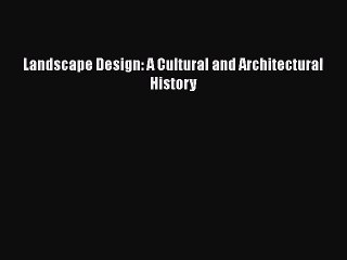 Download Video: PDF Download Landscape Design: A Cultural and Architectural History PDF Full Ebook