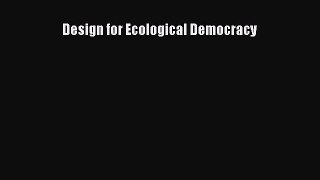 PDF Download Design for Ecological Democracy Read Full Ebook