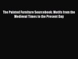 PDF Download The Painted Furniture Sourcebook: Motifs from the Medieval Times to the Present