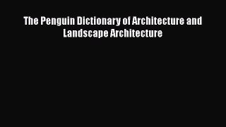 PDF Download The Penguin Dictionary of Architecture and Landscape Architecture Read Full Ebook