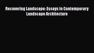 PDF Download Recovering Landscape: Essays in Contemporary Landscape Architecture Read Online