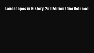PDF Download Landscapes in History 2nd Edition (One Volume) PDF Online