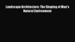 PDF Download Landscape Architecture: The Shaping of Man's Natural Environment Download Online