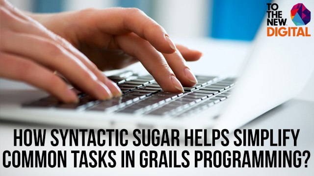 How Synctatic Sugar helps simplify common tasks in Grails Programming? | Grails Conf 2015