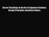 PDF Download Secret Teachings in the Art of Japanese Gardens: Design Principles Aesthetic Values