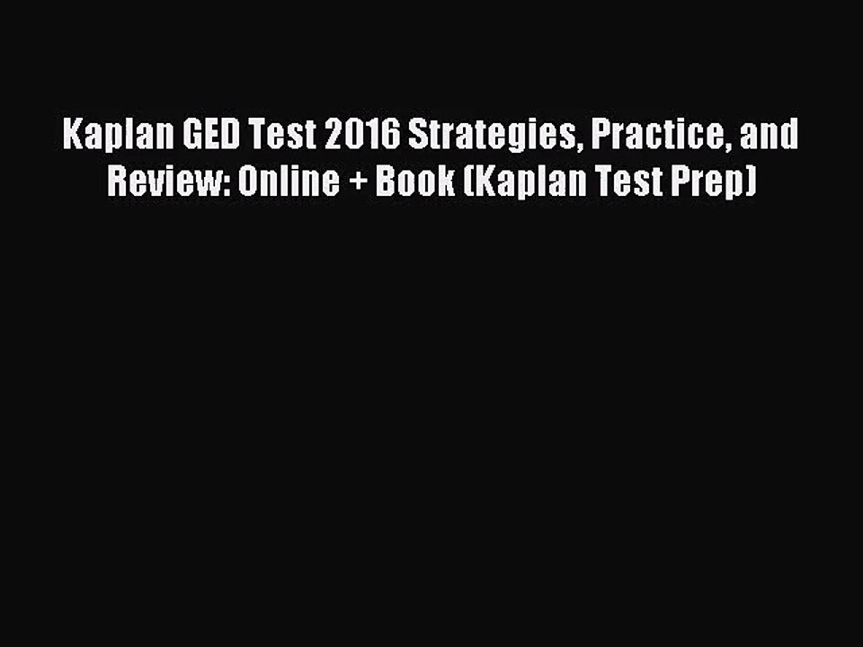 [PDF Download] Kaplan GED Test 2016 Strategies Practice and Review: Online + Book (Kaplan Test
