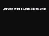 PDF Download Earthworks: Art and the Landscape of the Sixties Download Online