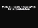 [PDF Download] What the Songs Look Like: Contemporary Artists Interpret Talking Heads' Songs