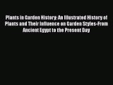 PDF Download Plants in Garden History: An Illustrated History of Plants and Their Influence