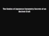 PDF Download The Genius of Japanese Carpentry: Secrets of an Ancient Craft Download Online