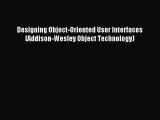 [PDF Download] Designing Object-Oriented User Interfaces (Addison-Wesley Object Technology)