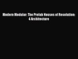 PDF Download Modern Modular: The Prefab Houses of Resolution: 4 Architecture PDF Full Ebook