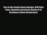 PDF Download Turn-of-the-Century House Designs: With Floor Plans Elevations and Interior Details