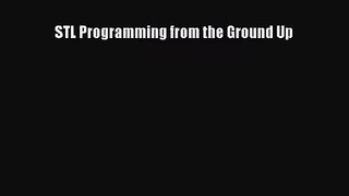 [PDF Download] STL Programming from the Ground Up [Download] Full Ebook