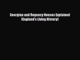 PDF Download Georgian and Regency Houses Explained (England's Living History) Read Full Ebook