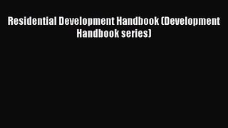 PDF Download Residential Development Handbook (Development Handbook series) PDF Online