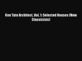 PDF Download Ken Tate Architect Vol. 1: Selected Houses (New Classicists) PDF Online