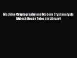 [PDF Download] Machine Cryptography and Modern Cryptanalysis (Artech House Telecom Library)