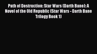 [PDF Download] Path of Destruction: Star Wars (Darth Bane): A Novel of the Old Republic (Star